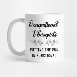 Occupational Therapists - Putting The Fun In Functional Mug